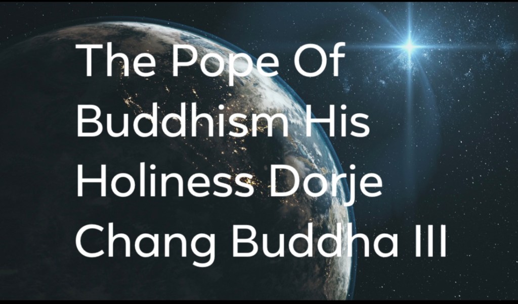 The Pope Of Buddhism His Holiness Dorje Chang Buddha III